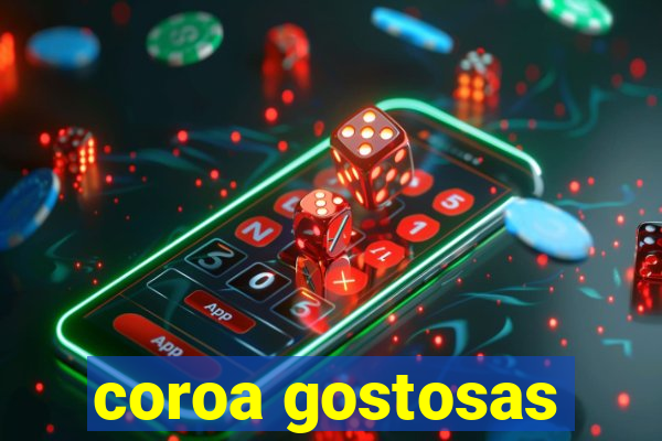 coroa gostosas